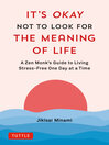 Cover image for It's Okay Not to Look for the Meaning of Life